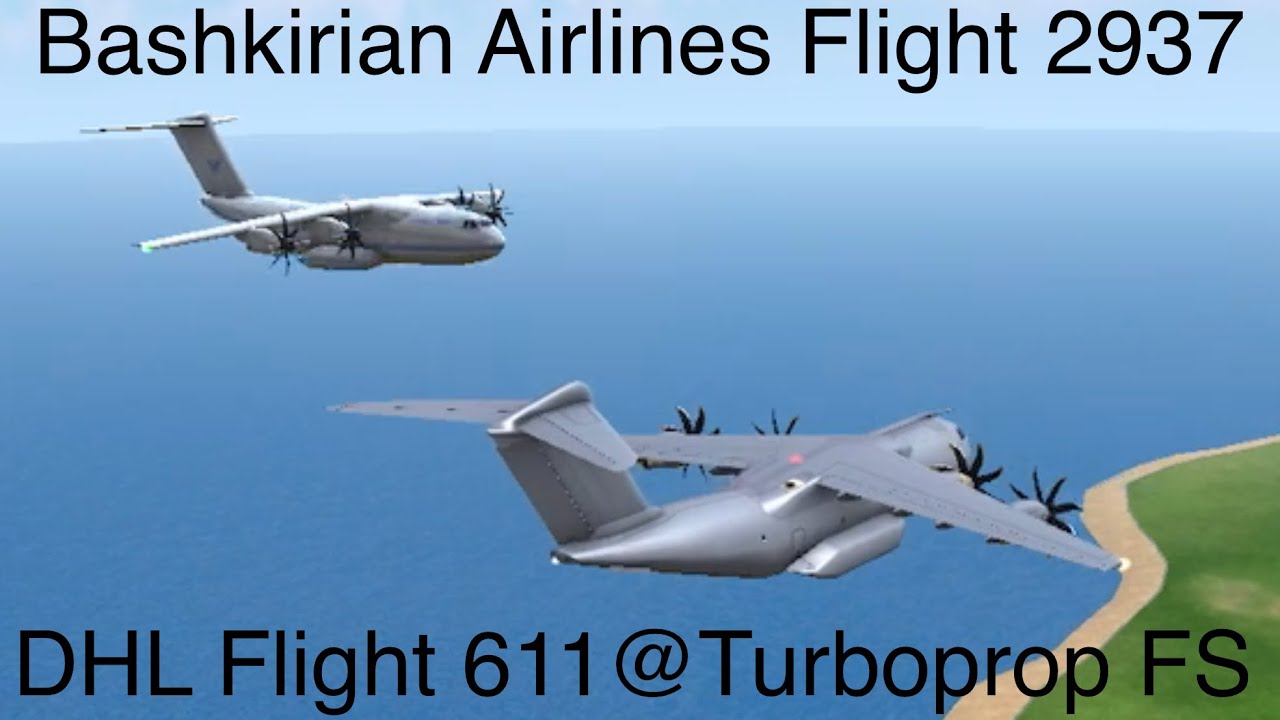Bashkirian Airlines & DHL Mid Air Collision Flight 2937 And 611 Recreated@Turboprop Flight Simulator