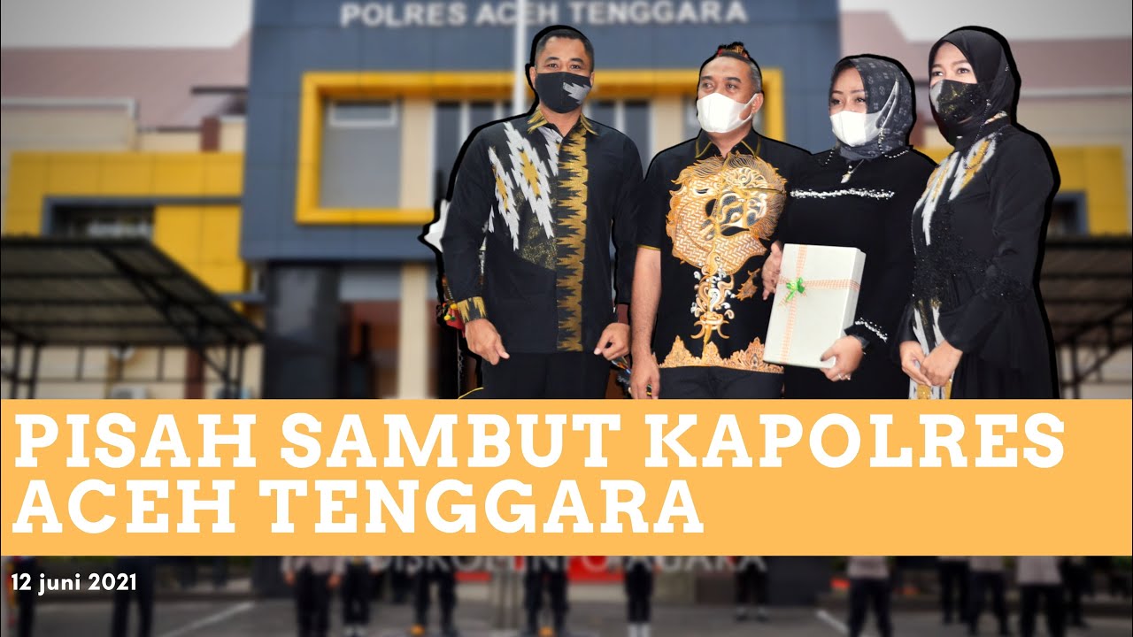 PISAH SAMBUT KAPOLRES ACEH TENGGARA