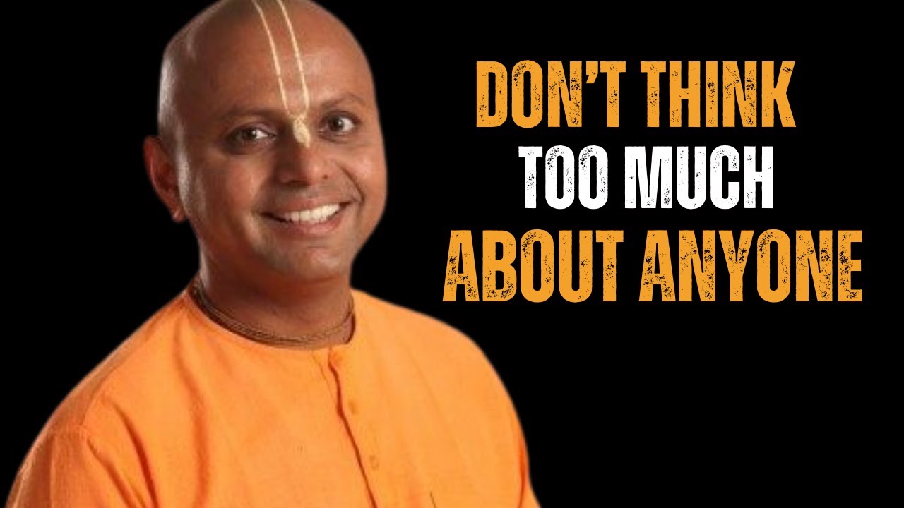 Don't Think Too Much About Anyone | Guar Gopal Das
