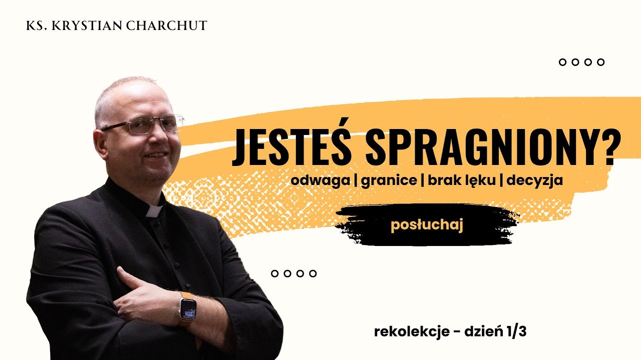 Jesteś spragniony? - rekolekcje - dzień 1/3 - 07.12.2025 - Ks. Krystian Charchut