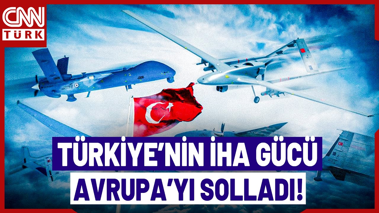 T&uuml;rk İHA'ları Avrupa'ya Fark Attı: T&uuml;rkiye'nin İHA &Uuml;st&uuml;nl&uuml;ğ&uuml; O Raporda! CNN T&Uuml;RK Değerlendirdi