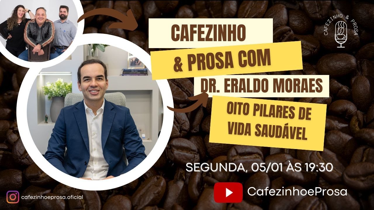Os 8 Pilares da Vida Saud&aacute;vel com Dr. Eraldo Moraes (Cardiologista) | Cafezinho e Prosa