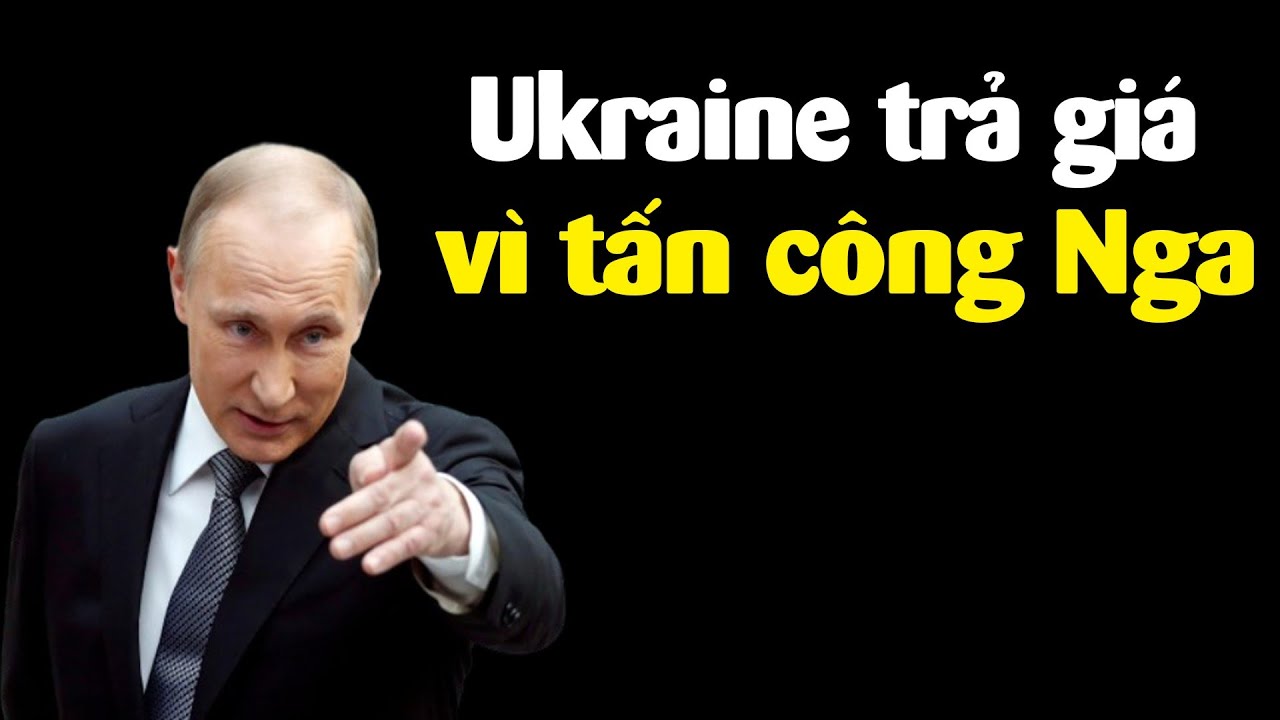 Ông Putin quyết cho Ukraine phải hối hận