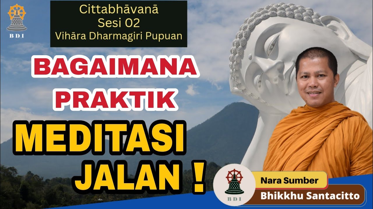 PRAKTIK MEDITASI JALAN! I Cittabhāvanā Sesi 02 Vihara Dharma Giri Pupuan I Bhk Santacitto