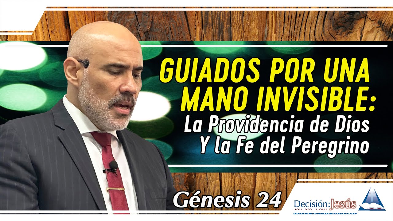 Guiados por una mano invisible: La Providencia de Dios y la fe del peregrino   - Génesis 24