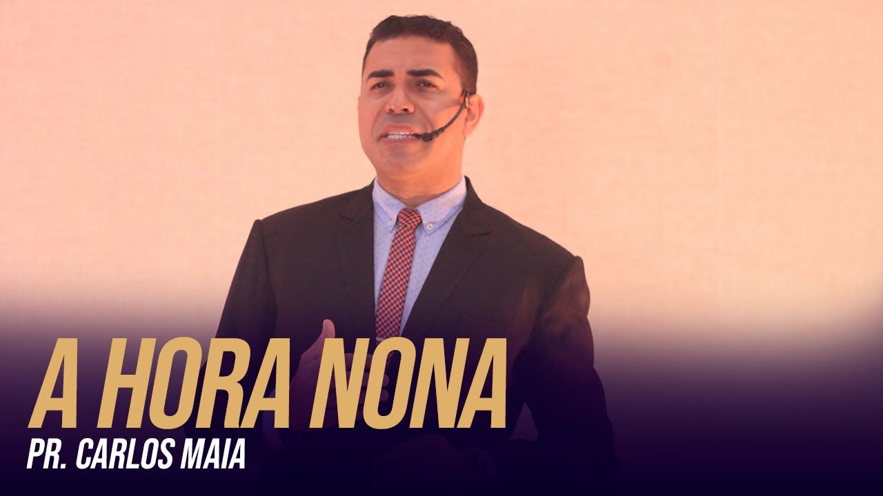 TEMA: A HORA NONA I PR. CARLOS MAIA
