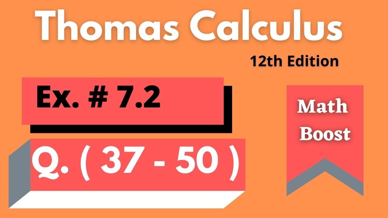 Exercise 7.2 Thomas calculus 12th Edition || Integration problems || GCUF Math lectures ||
