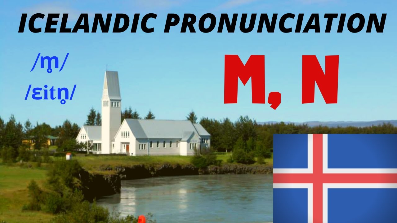 Icelandic Pronunciation: M, N