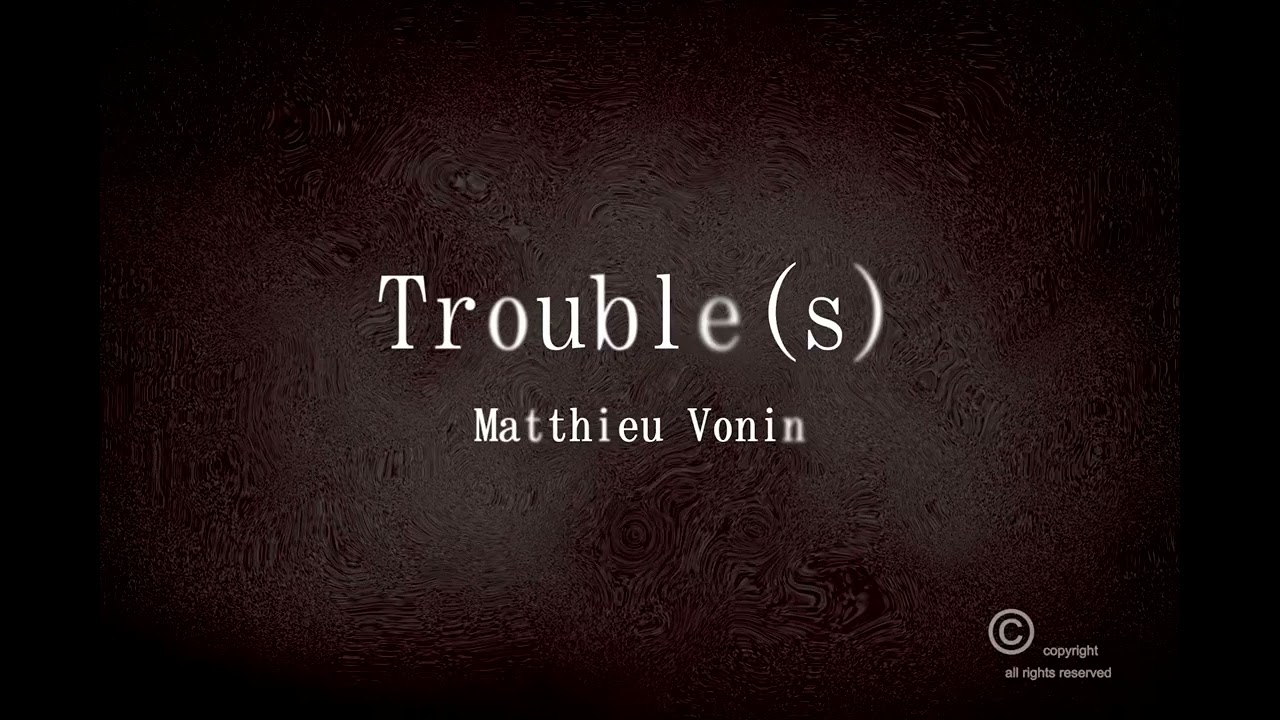 TROUBLE(S)