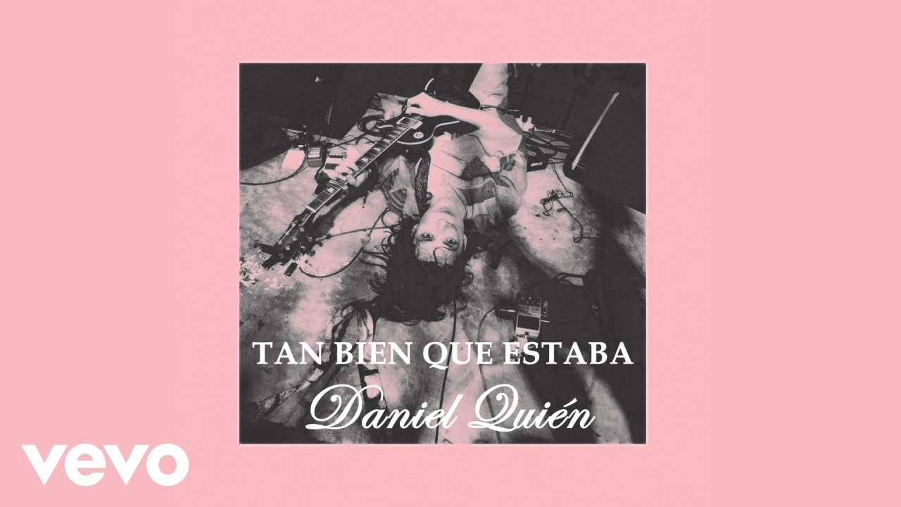 Daniel Qui&eacute;n - Tan Bien Que Estaba (Lyric Video)
