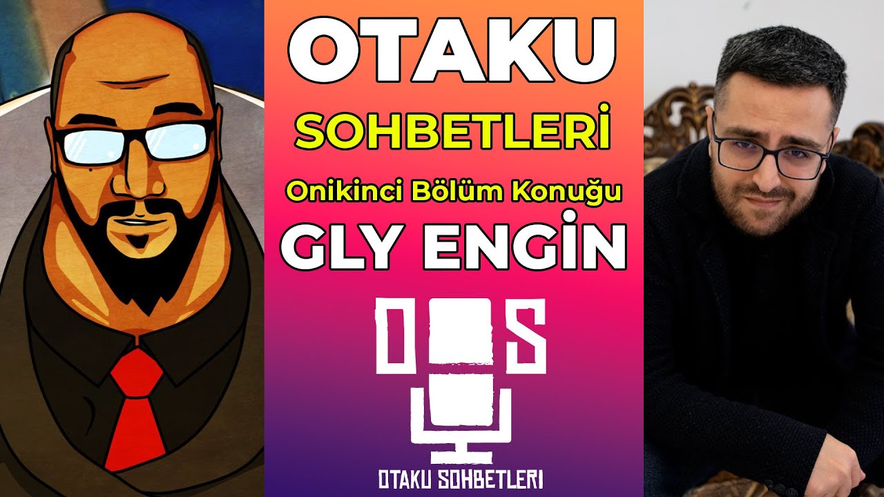 OTAKU SOHBETLERİ ONİKİNCİ BÖLÜM @GLYEngin