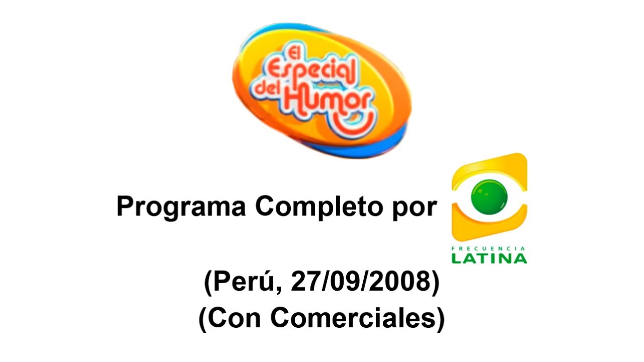 El Especial del Humor - Programa Completo por Frecuencia Latina (Perú, 27/09/2008) (Con Comerciales)