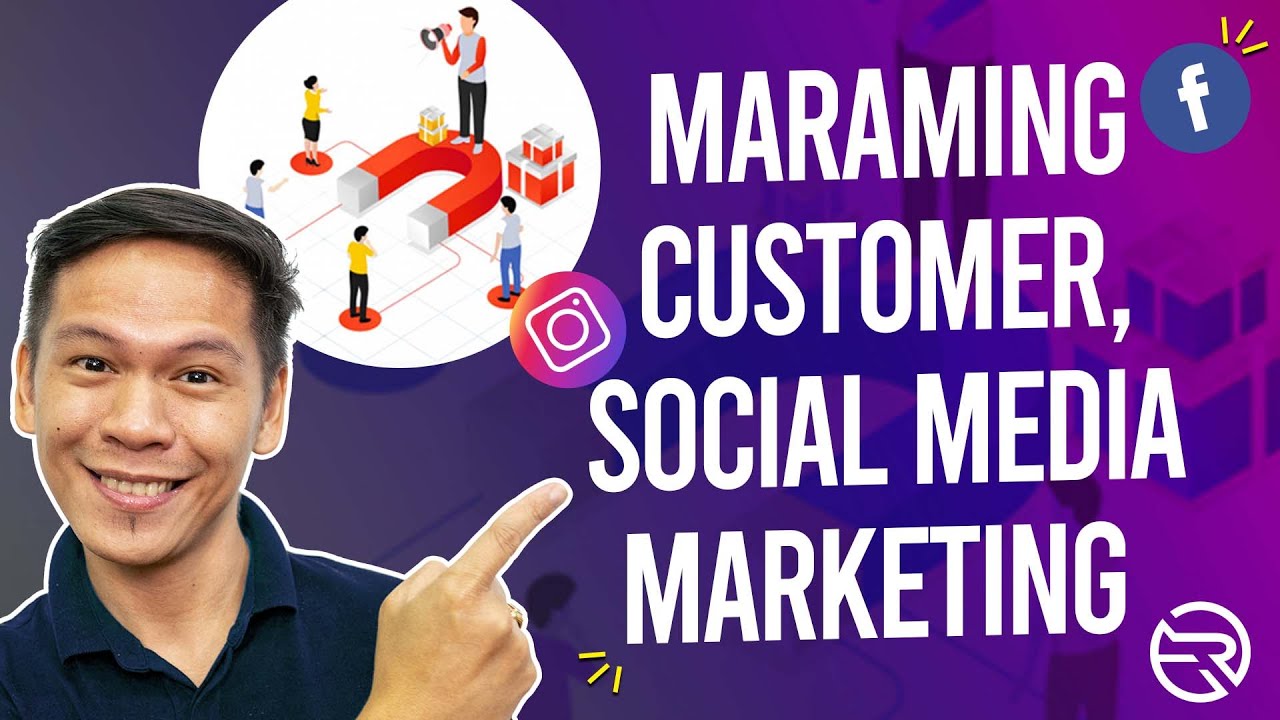 Paano Makakuha Ng Maraming Customer using Social Media Marketing?