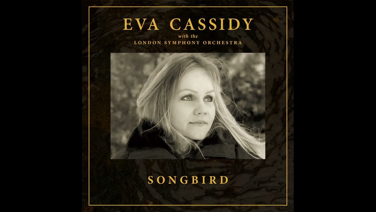 Songbird (orchestral) - Eva Cassidy with the London Symphony Orchestra