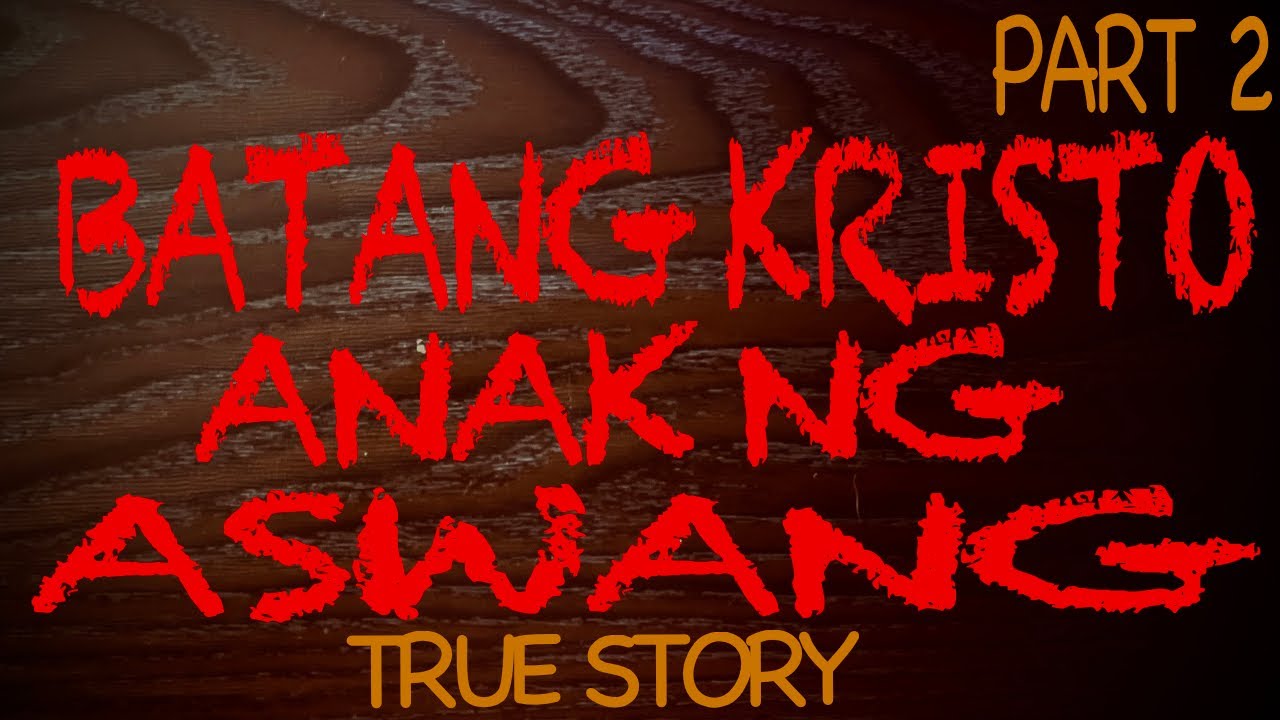BATANG KRISTO ANAK NG ASWANG | Part 2 (TRUE STORY)