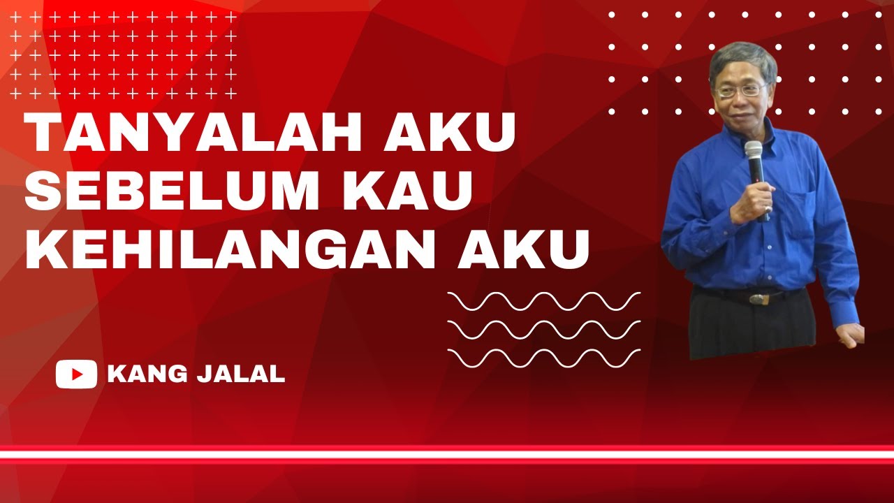 Tanyalah Aku Sebelum Engkau Kehilangan Aku [ KH. Dr. Jalaluddin Rakhmat ]