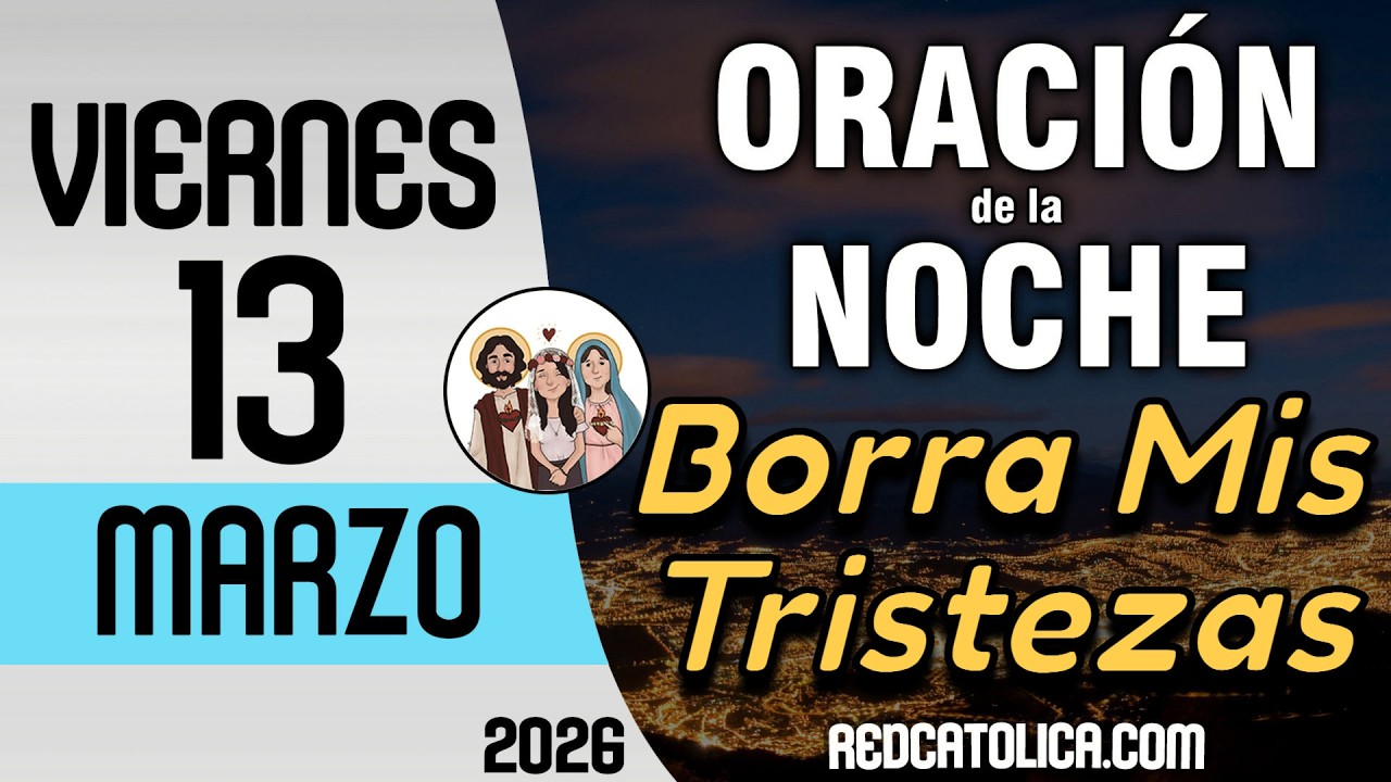 Oracion de la Noche de Hoy Viernes 13 de Marzo - Tiempo De Orar