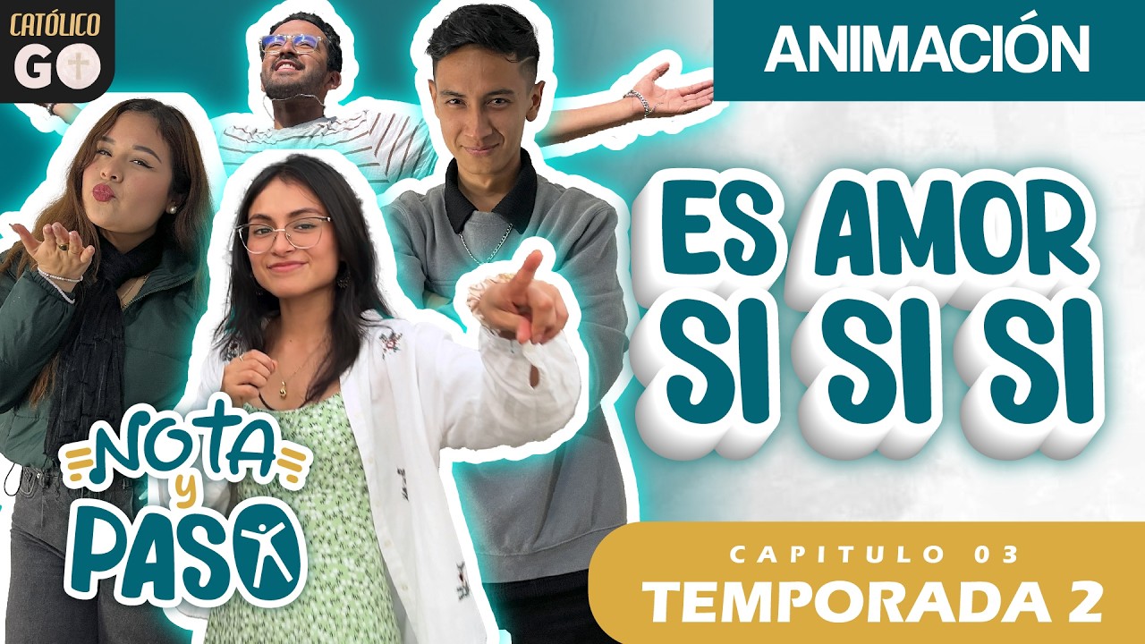 NOTA Y PASO T2 CAP 03 ES AMOR SI SI SI