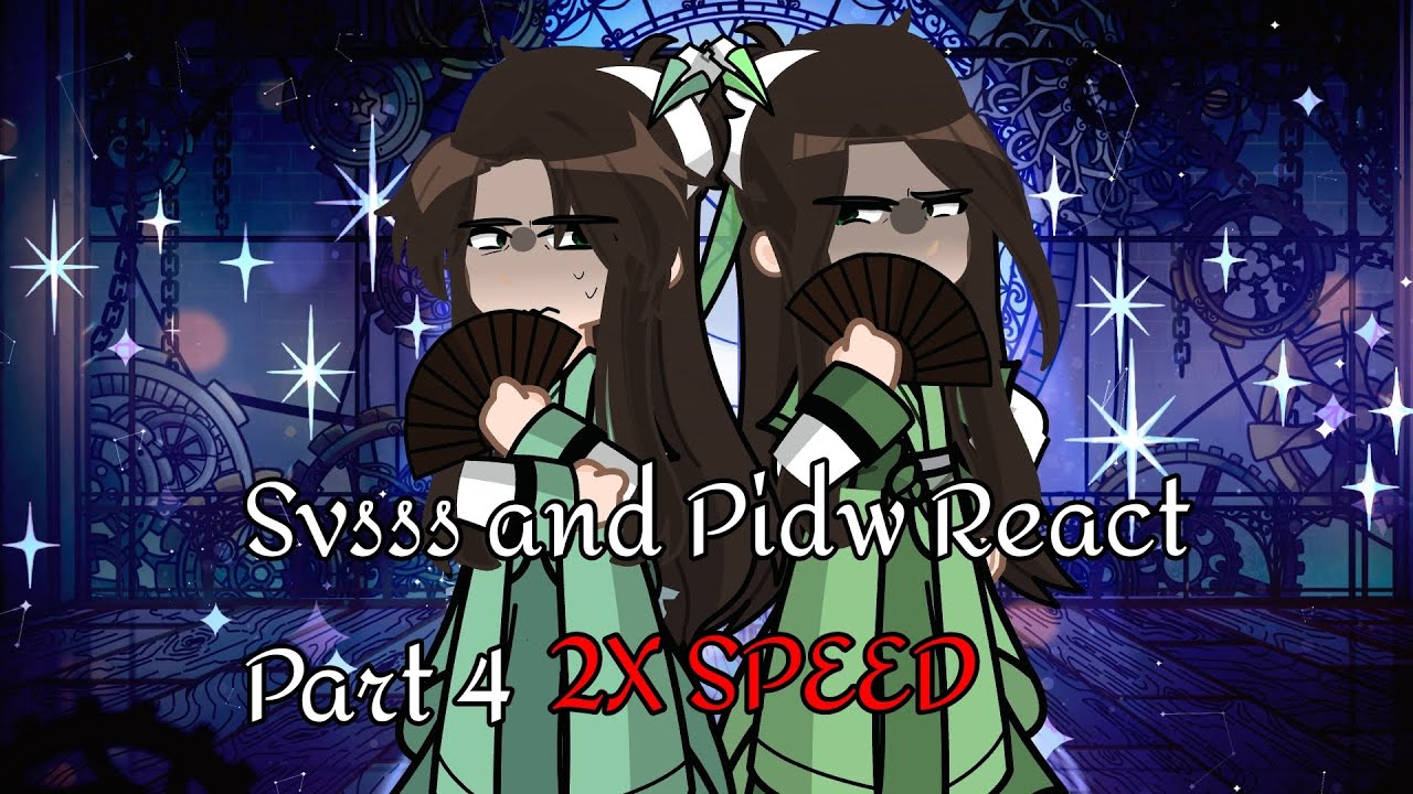 FULL||2X SPEED|| Svsss and Pidw reacts||☆miyse☆|| Part 4/4