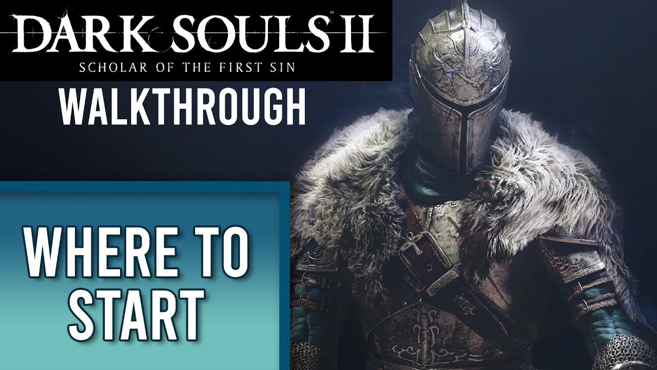 Starting Out | Dark Souls 2: Scholar of the First Sin WALKTHROUGH | Part 1