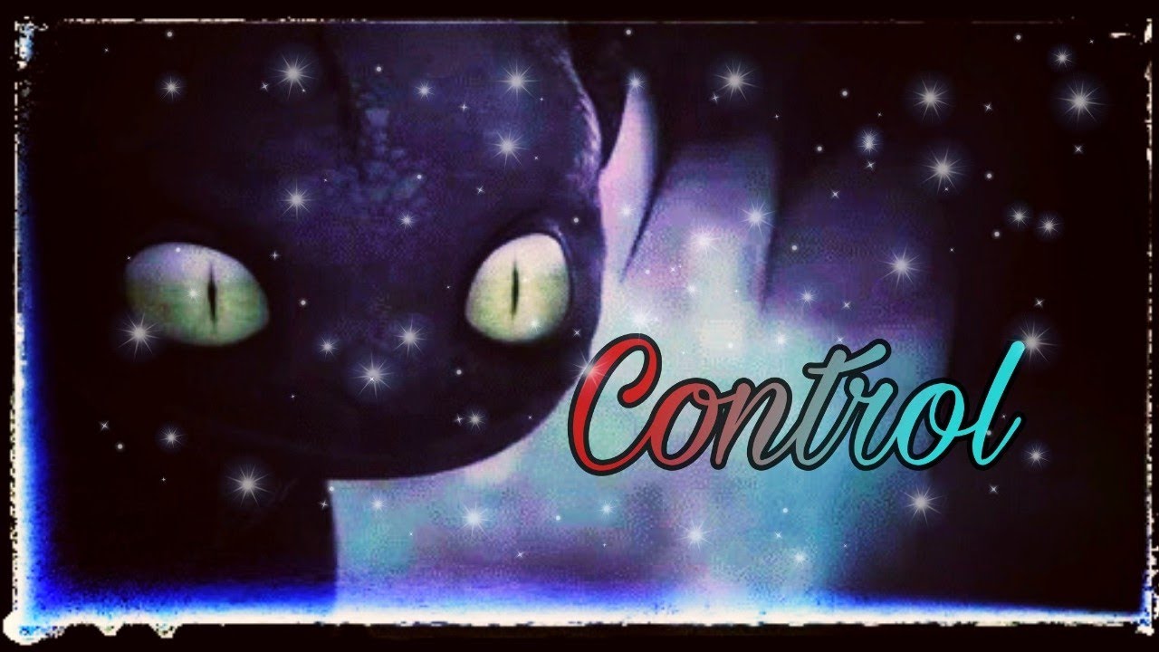 httyd control | Zoe Wees