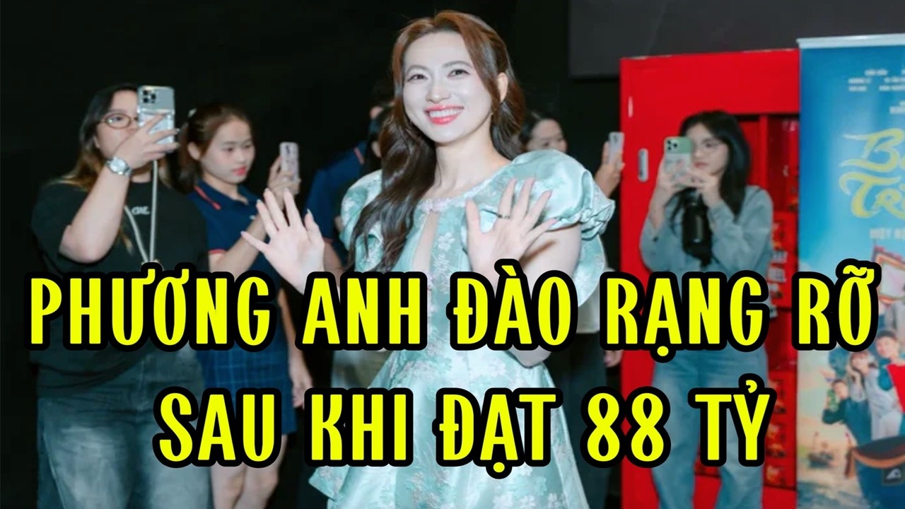 Phương Anh Đào rạng rỡ sau khi đạt 88 tỷ