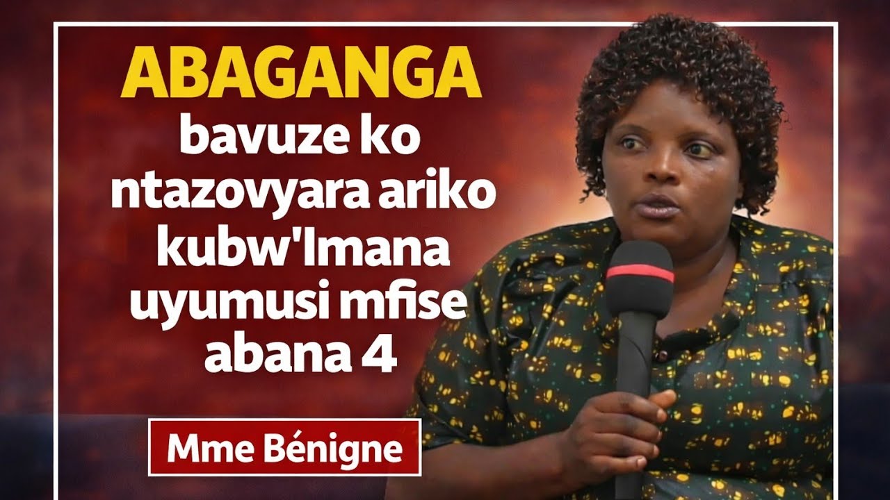 ABAGANGA BAVUZE KO NTAZOBYARA, ARIKO KUBW'IMANA MFISE ABANA 4 // INTAHE YA BENIGNE