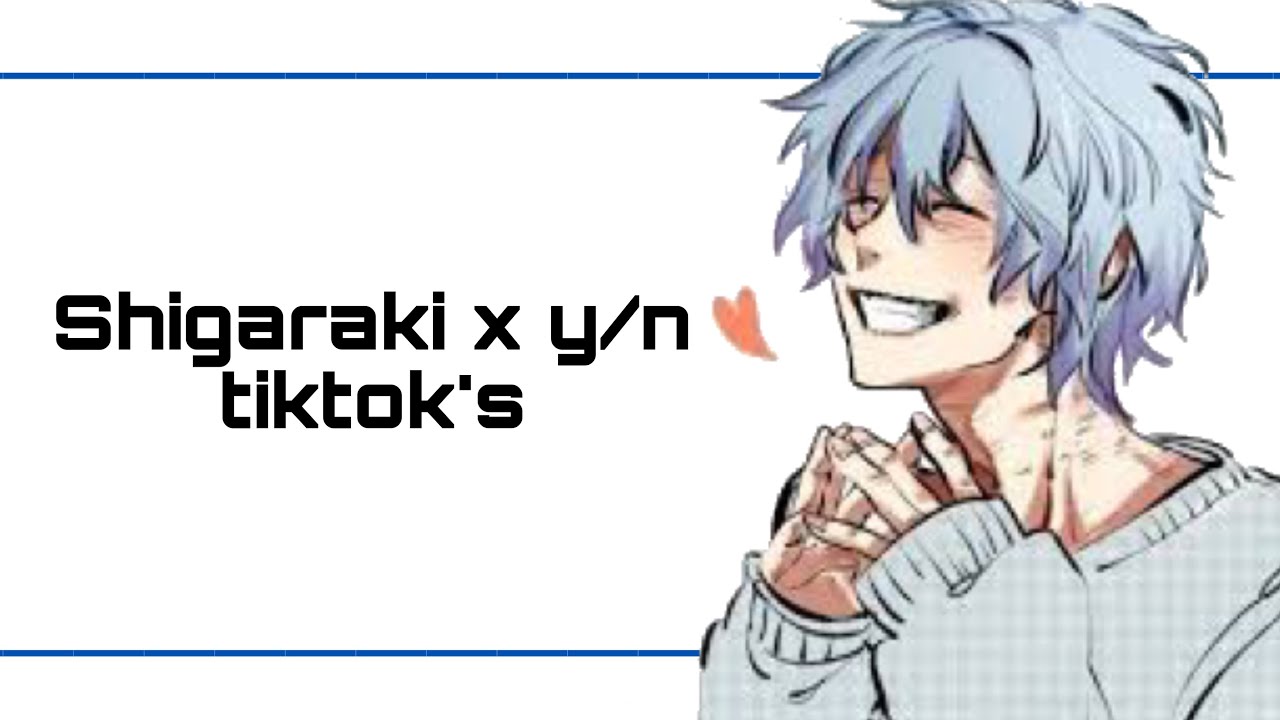 Shigaraki x y/n tiktok’s