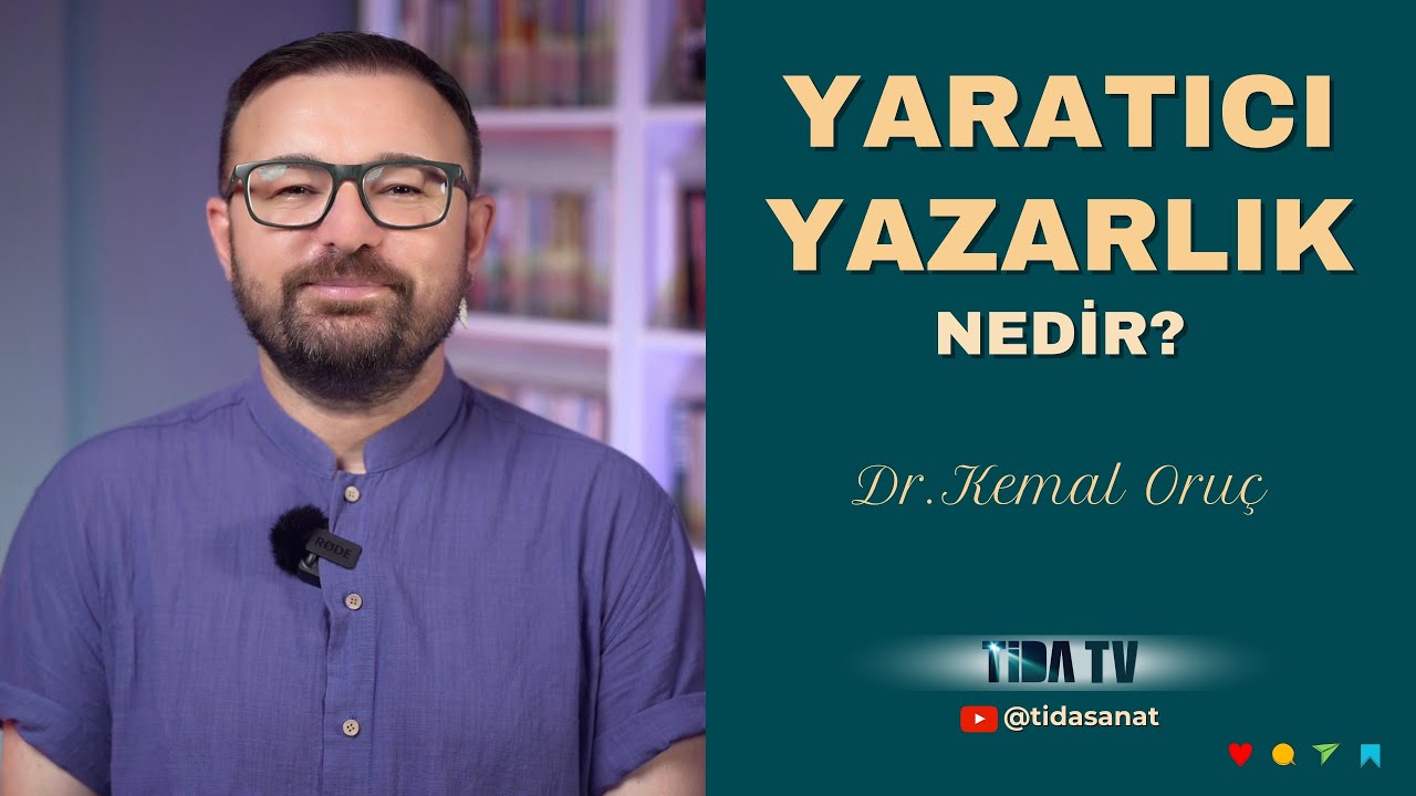 Yaratıcı Yazarlık Nedir? @Kemal_Oruc ⎮ Yaratıcı Yazarlık Dersleri