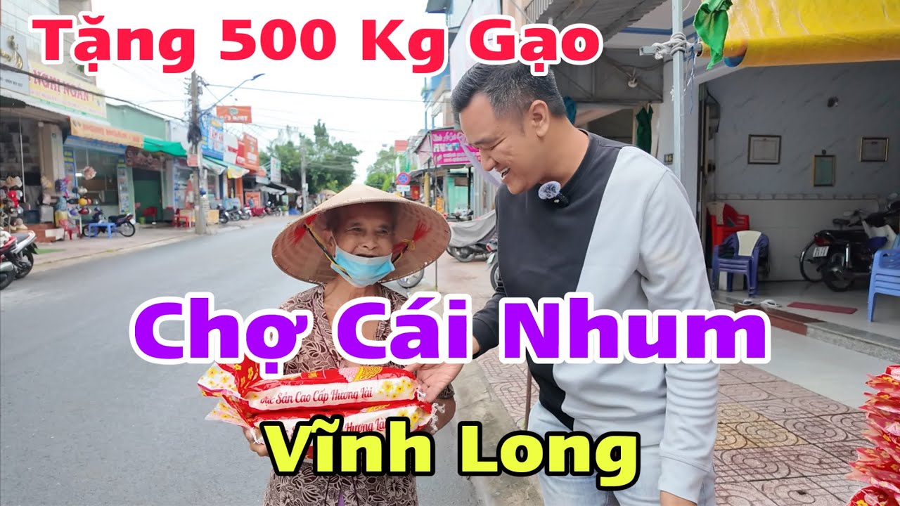 Tặng 500 Kg Gạo Tại Chợ Cái Nhum Mang Thít Vĩnh Long Từ Anh Bảo Chị Nga Cindy | Khương Nhựt Minh