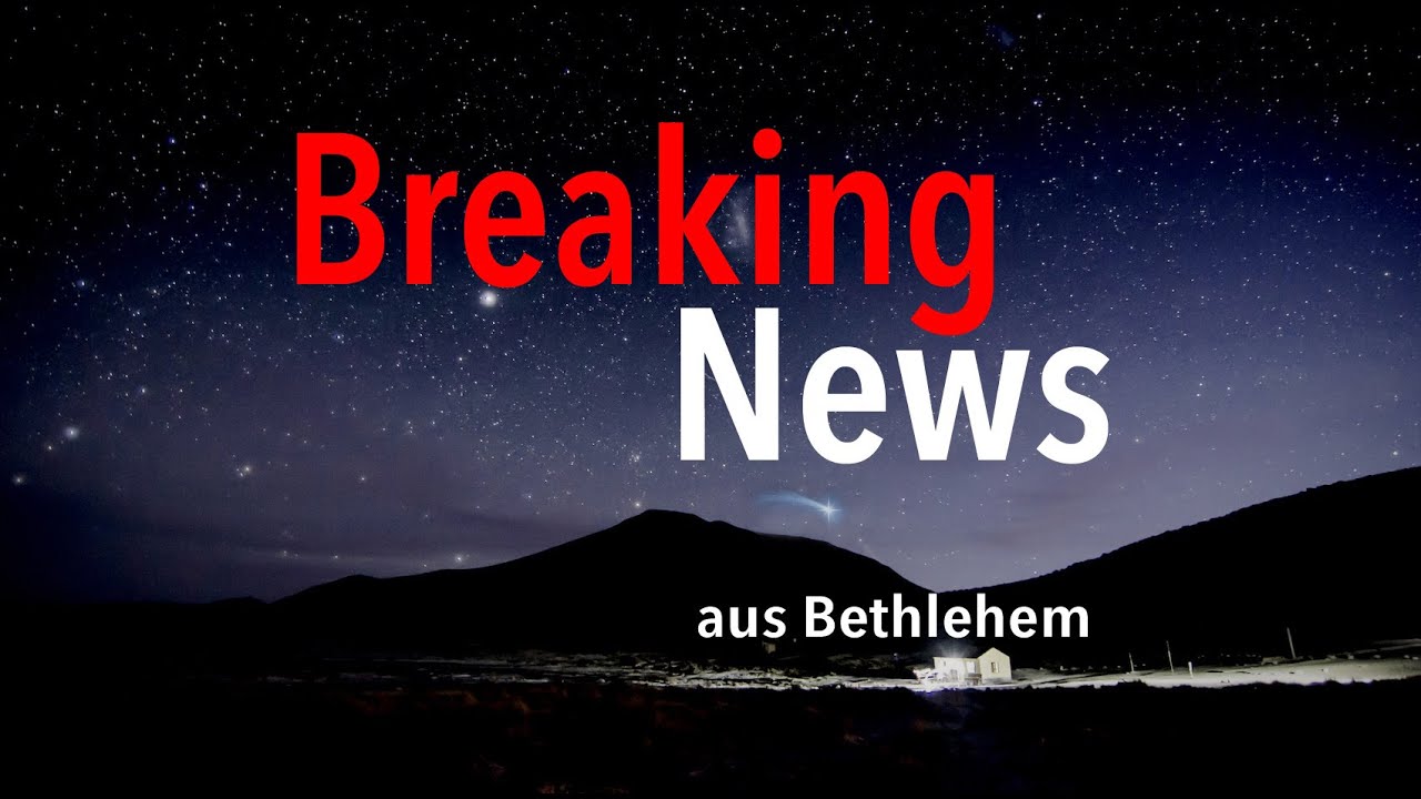Breaking News aus Bethlehem