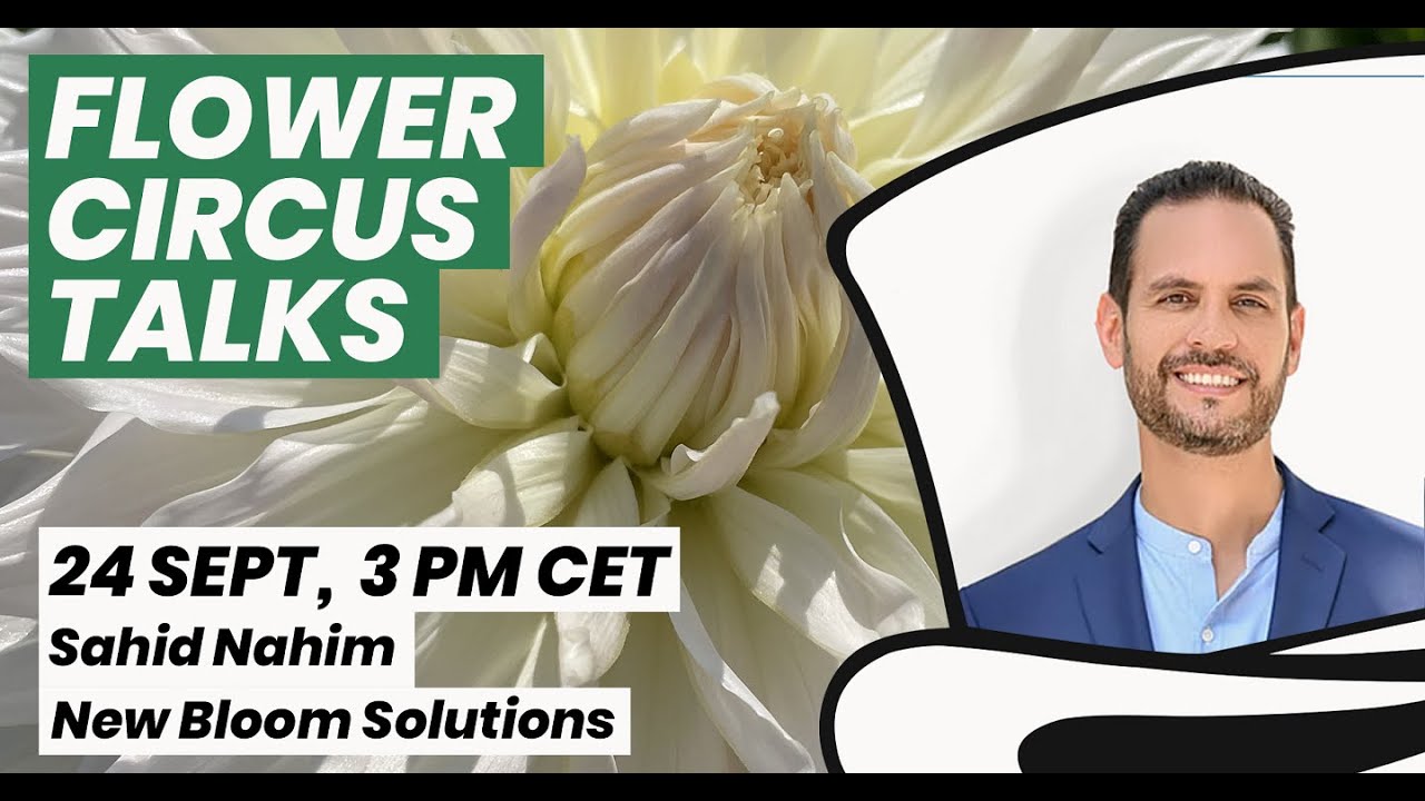 Flower Circus Talks with Sahid Nahim - New Bloom Solutions.