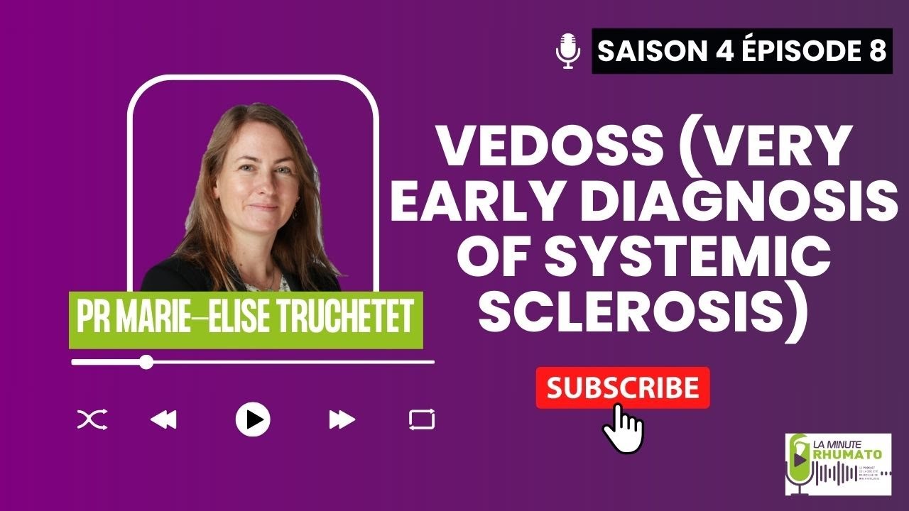 VEDOSS (Very Early Diagnosis Of Systemic Sclerosis) avec le Pr Truchetet