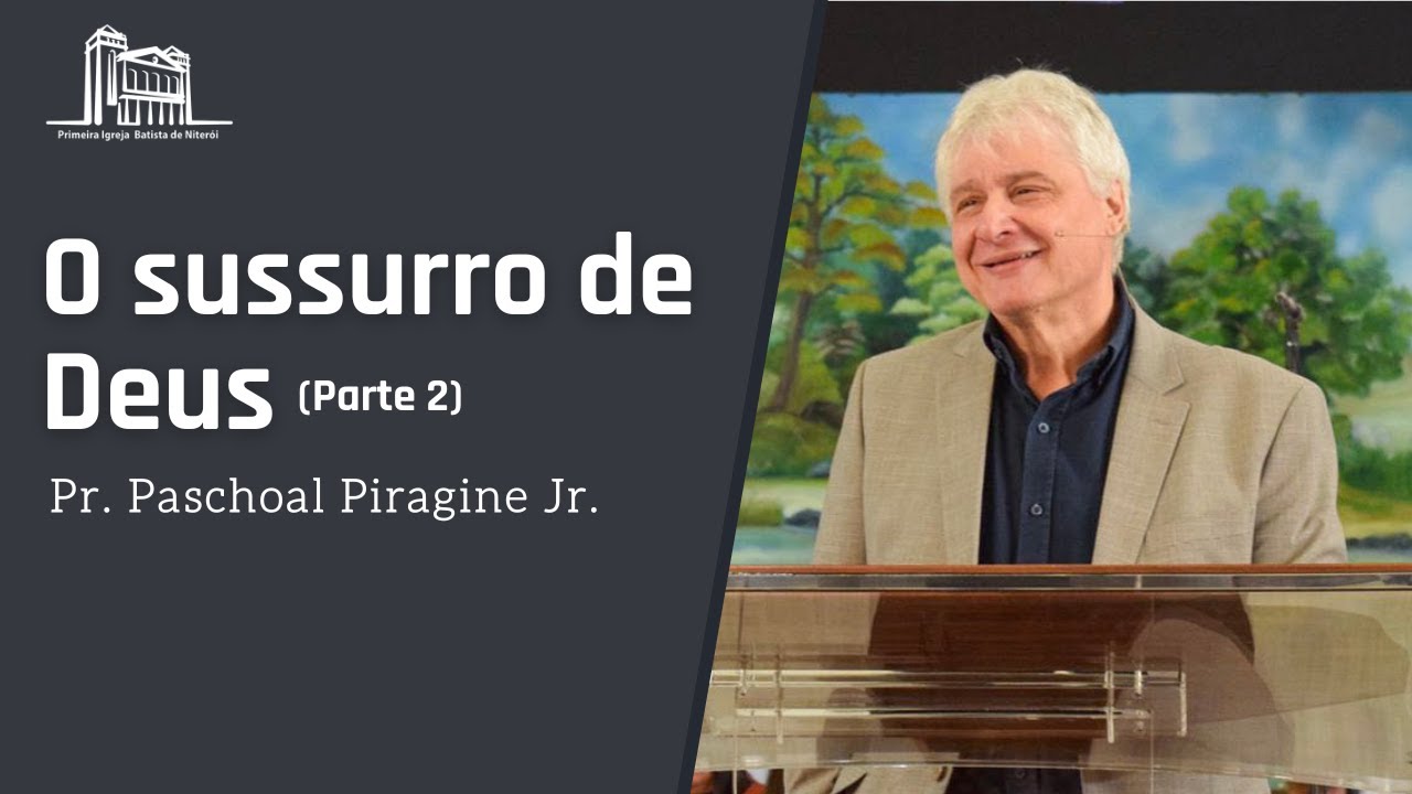 O sussurro de Deus  (parte 2) - Pr. Paschoal Piragine Jr.