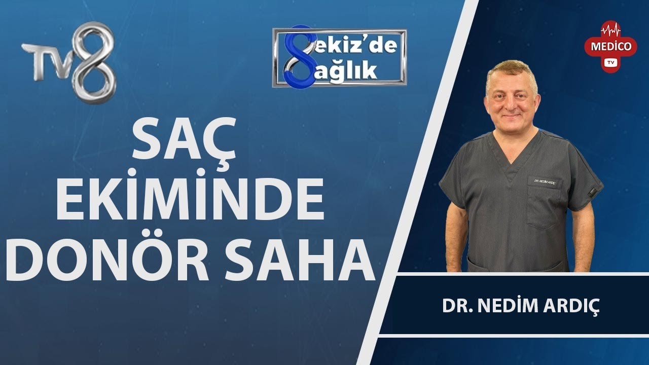 Saç Ekiminde Donör Saha Nedir? | Dr. Nedim Ardıç | 8'de Sağlık