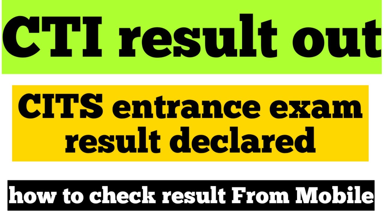 CTI result 2021  | CTI RESULT declared | CITS ENTRANCE EXAM RESULT 2021 | CITS result 2021 declared