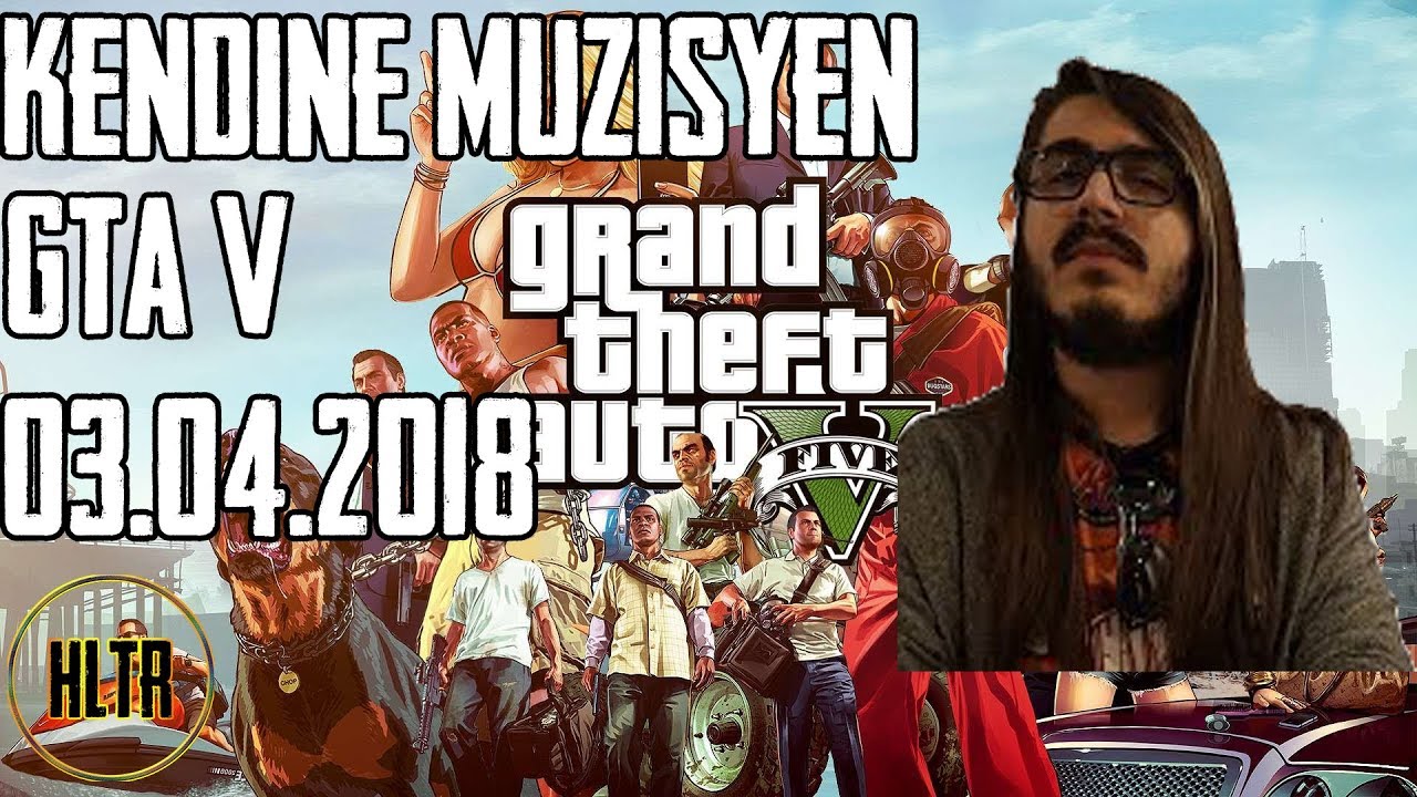 Kendine Müzisyen - GTA 5 - 03.04.2018