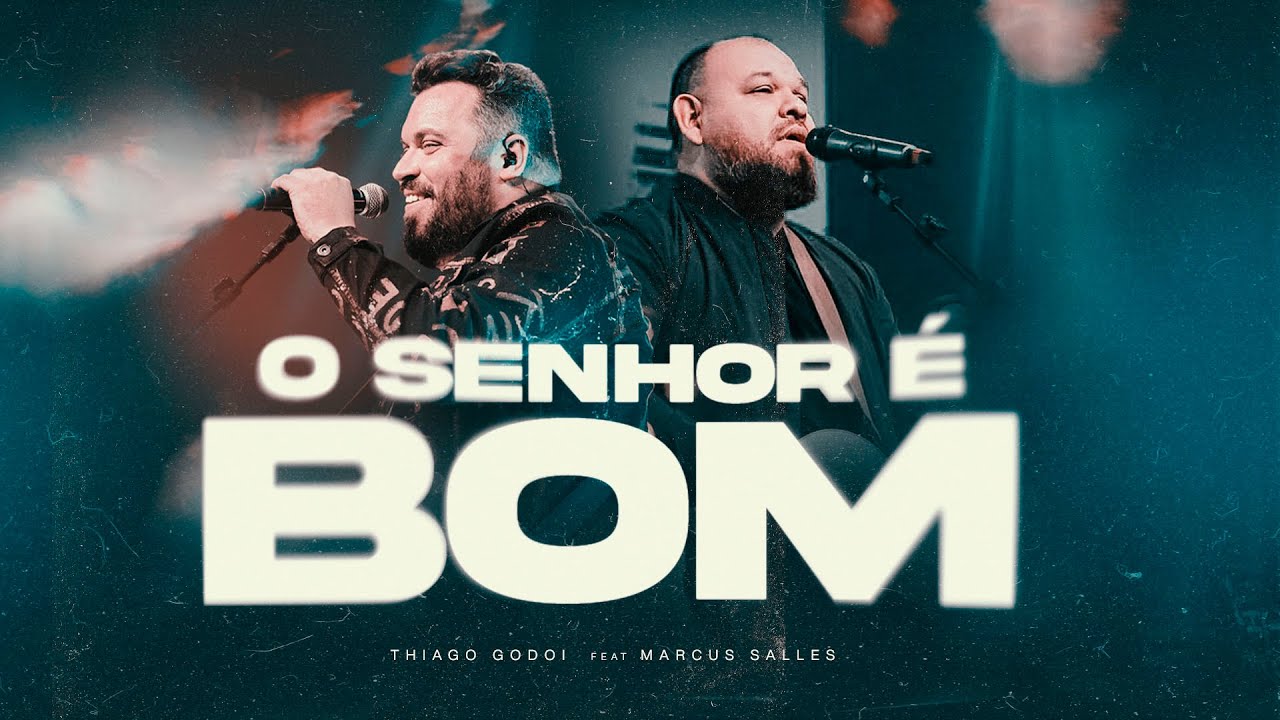 O Senhor &eacute; Bom I Thiago Godoi e Marcus Salles (Clipe Oficial)