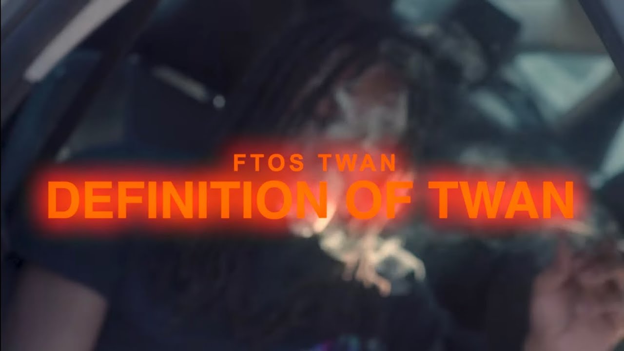 Ftos Twan - “Definition of Twan” (Official Video)