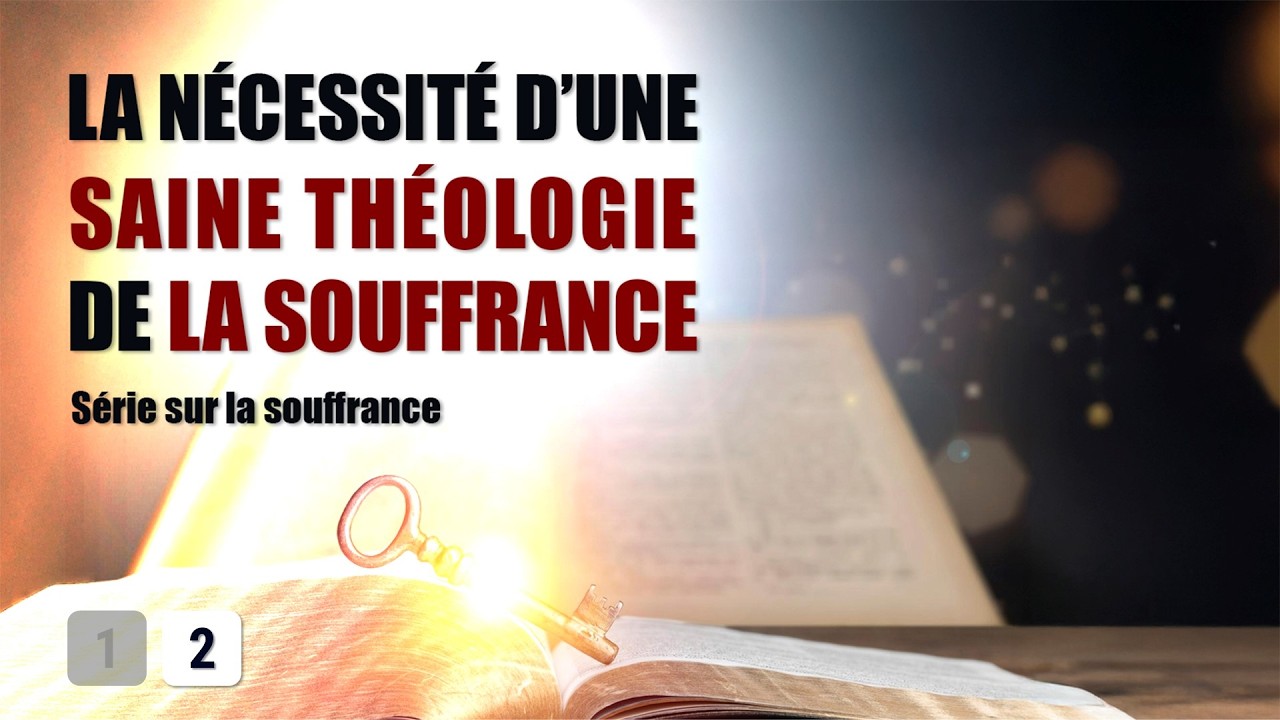 La nécessité d'une saine théologie de la souffrance