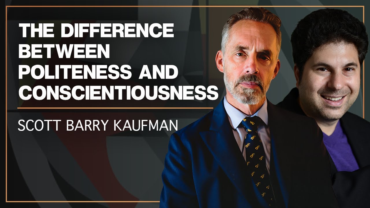 The Difference Between Politeness & Conscientiousness? | Scott Barry Kaufman | Jordan B Peterson