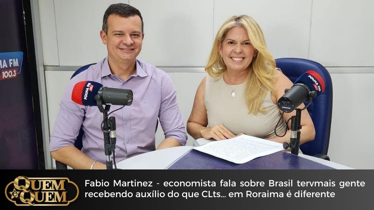 Quem é Quem: Fabio Martinez  fala sobre⁠ Brasil ter mais gente recebendo auxílio do que CLts