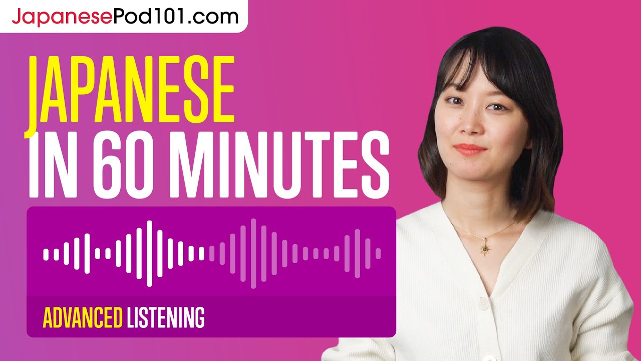 60 Minutes of Japanese Listening Comprehension for Advanced Learners