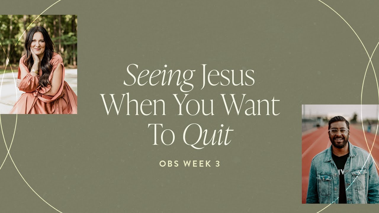 Seeing Jesus When You Want To Quit | OBS Week 3 | Proverbs 31