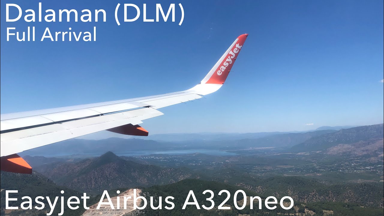 VERY SCENIC Full Arrival - Easyjet Airbus A320neo || Full Arrival Into Dalaman (DLM)