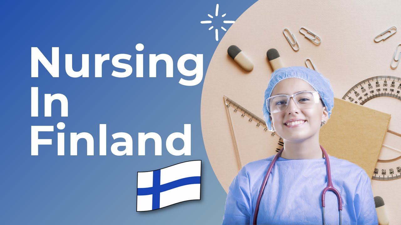 Study Nursing in Finland: Tuition Fees, Language, Application process, Job opportunities, Visa.