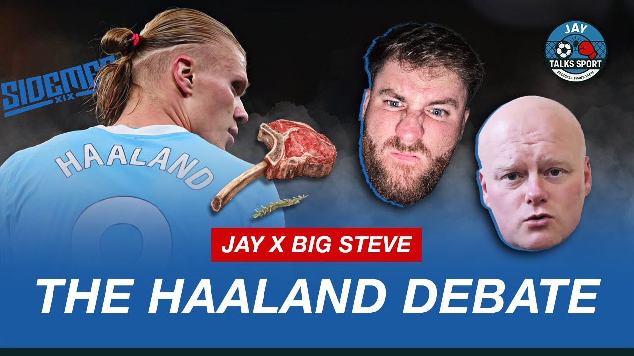 JAY X BIG STEVE - THE HAALAND DEBATE