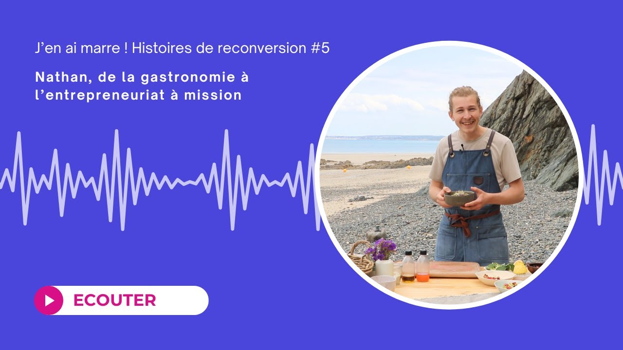 #9 Nathan, de la restauration gastronomique à l’entrepreneuriat à mission