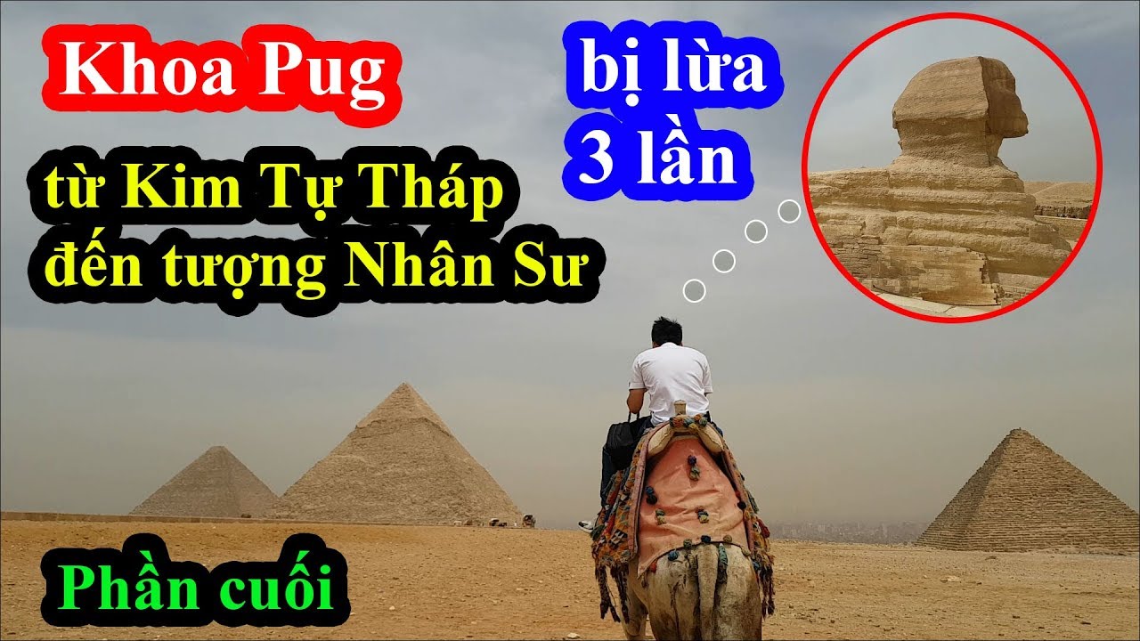 Từ Kim Tự Tháp đến Tượng Nhân Sư Ai Cập