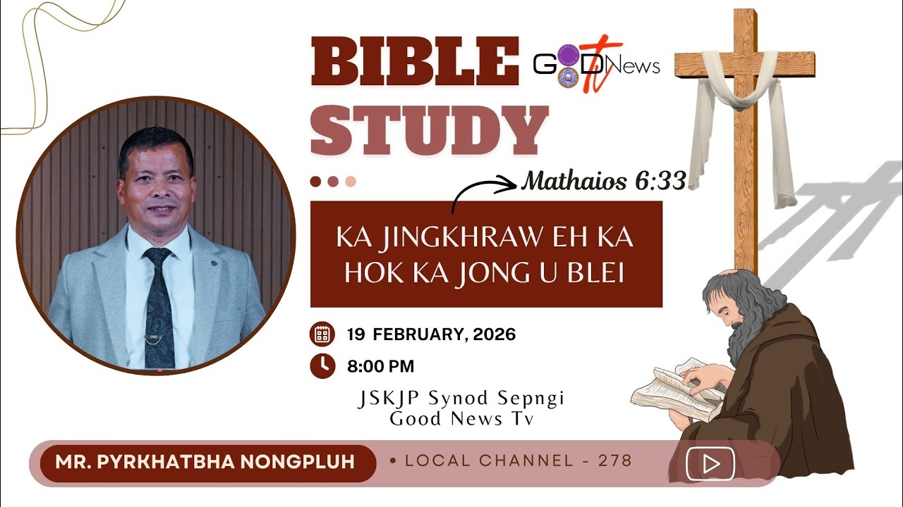 BIBLE STUDY || KA JINGKHRAW EH KA HOK KA JONG U BLEI (MATHAIOS 6:33) || MR. PYRKHATBHA NONGPLUH